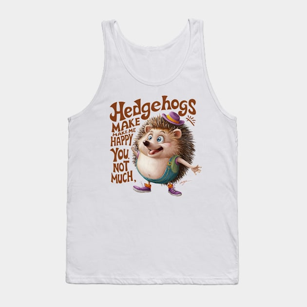 hedgehogs make me happy. you, not so much. funny kids woman Tank Top by TRACHLUIM